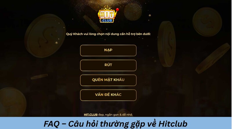 FAQ – Câu hỏi thường gặp về Hitclub